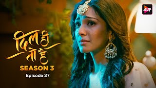 DIL HI TOH HAI SEASON 3  Episode 27  Karan Kundra Yogita Bihani Bijay Anand Sanaya Pithawalla [upl. by Erdna]