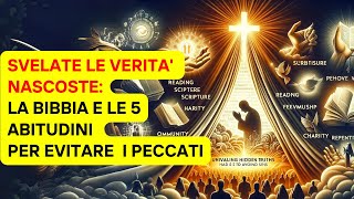 SVELATE LE VERITA NASCOSTE LA BIBBIA E LE 5 ABITUDINI PER EVITARE I PECCATI [upl. by Tirma702]