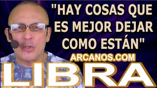 ♎️LIBRA TAROT♎️ Hay cosas que es mejor dejar como están 😱 ✨ARCANOSCOM✨ [upl. by Packton195]