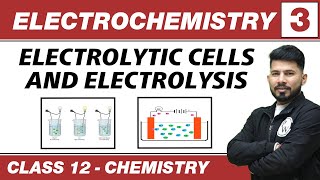 Electrochemistry 03  Eletrolytic Cells amp Electrolysis  Class 12 NCERT [upl. by Anotyal]