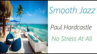 Paul Hardcastle  No Stress At All  ♫ RE ♫ [upl. by Zoha652]