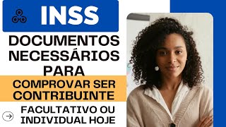 INSS ATIVO  VEJA O DOCUMENTOS PARA COMPROVAR SE VOCÊ É CONTRIBUINTE FACULTATIVO OU INDIVIDUAL HOJE [upl. by Okwu328]