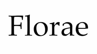 How to Pronounce Florae [upl. by Nylde268]