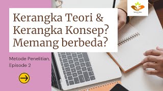 PERBEDAAN KERANGKA TEORI DAN KERANGKA KONSEPTUAL [upl. by Niatirb]