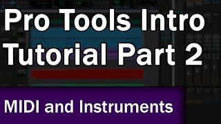 Pro Tools Intro Tutorial Part 2 MIDI and Virtual Instruments [upl. by Ttenaej631]