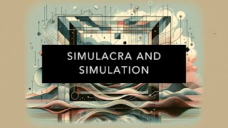 Understanding Simulacra and Simulation [upl. by Tirreg]