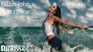 Elton John sacrifice Dj Kriss Latvia INSTRUMENTAL [upl. by Jea]