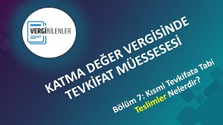 KDV TEVKİFATI BÖLÜM 7 Kısmi Tevkifata tabi Teslimler Nelerdir [upl. by Nylirrehs]