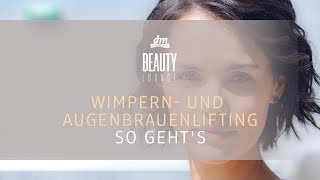 dm BEAUTY LOUNGE  Wimpern und Augenbrauenlifting So gehts [upl. by Akemat]