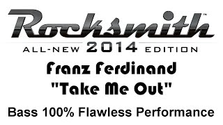 Franz Ferdinand quotTake Me Outquot Rocksmith 2014 Bass 100 [upl. by Aro90]