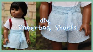 DIY PAPERBAG SHORTS FOR AMERICAN GIRL DOLL  EASY SUMMER SEWING [upl. by Sharp]