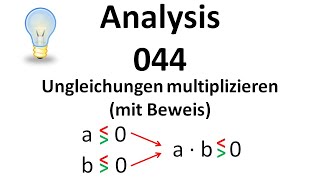 Analysis 044  Ungleichungen multiplizieren mit Beweis [upl. by Niltiak]