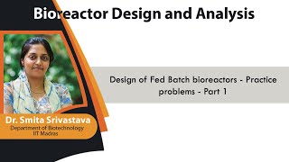 mod03lec10  Design of Fed Batch bioreactors  Practice problems  Part 1 [upl. by Bortman635]