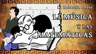 La Relación entre LA MÚSICA y LAS MATEMÁTICAS  Cap 1 [upl. by Bilak]