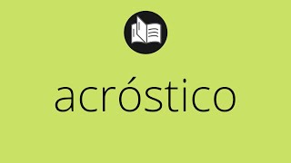 Que significa ACRÓSTICO • acróstico SIGNIFICADO • acróstico DEFINICIÓN • Que es ACRÓSTICO [upl. by Uos]