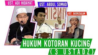 HUKUM KOTORAN KUCING  UST ABDUL SOMAD  UST BADRUSSALAM  UST ADI HIDAYAT [upl. by Kerwinn]