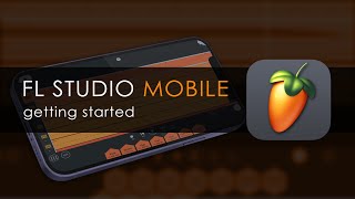 FL STUDIO MOBILE  Getting Started [upl. by Nylyoj]