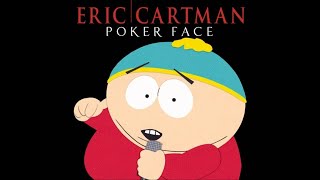 Eric Cartman Poker Face [upl. by Winifield]