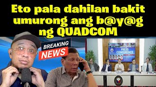 Eto pala dahilan bakitumurong ang byg ng QUADCOM [upl. by Aleciram]