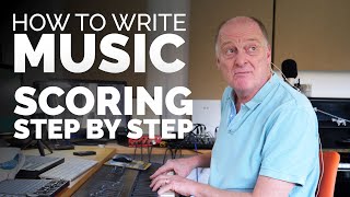 How To Write Music  Scoring Step By Step [upl. by Yrtsed]