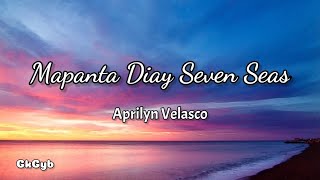 Mapanta Diay Seven Seas  Aprilyn Velasco Ilocano Song Lyrics [upl. by Odnomyar566]