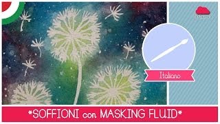 Corso di Acquerello BASE Come dipingere i SOFFIONI con il masking fluid LEZIONE 13 [upl. by Zubkoff]