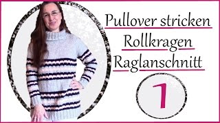 Rollkragenpullover mit Reglanschnitt stricken Teil 1 deutsch [upl. by Herzen]