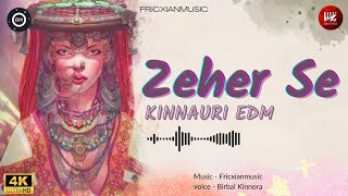 Zeher Se Kinnauri EDM ll Fricxianmusic [upl. by Admama]