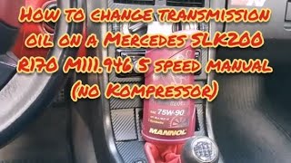 Transmission oil change on 5 speed manual gear box Slk 200 R170 20 M111946 engine No Kompressor [upl. by Cirenoj76]