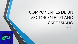 Componentes Rectangulares De Un Vector En El Plano Cartesiano [upl. by Anairam]