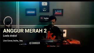 ANGGUR MERAH 2  Loela drakel  Live Cover Inche key [upl. by Leirud247]