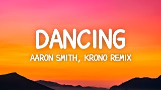 Aaron Smith  Dancin KRONO Remix Lyrics [upl. by Ahsiema]