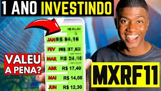 UM ANO INVESTINDO NO MXRF11  QUANTO RENDEU VALEU A PENA OU NÃO [upl. by Dmitri643]