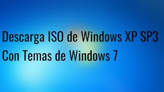 Descargar Windows XP SP3 ISO Con Temas de Windows 7 MEGA y MediaFire [upl. by Martinsen]