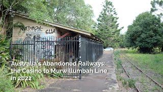 Australias Abandoned Railways the Casino to Murwillumbah Line in 2022 [upl. by Ramona]