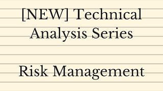 Technical Analysis Series  Risk Management UPDATED [upl. by Pacifica]