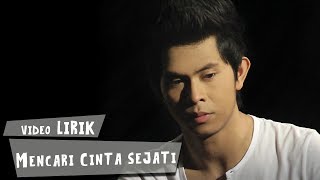 Cakra Khan  Mencari Cinta Sejati Video Lirik [upl. by Ramin952]