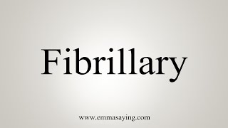 How To Say Fibrillary [upl. by Yemorej762]