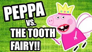 Peppa vs The Tooth Fairy [upl. by Thielen]