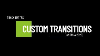 Create Custom Transitions  Camtasia Advanced Series [upl. by Enitsyrk766]