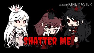 Shatter MeGLMVGacha Life•Maple•LeafX•Cringe 9999 [upl. by Gary]