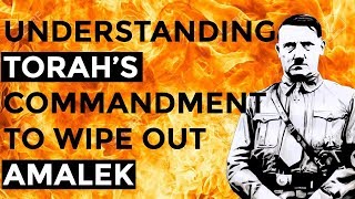 Understanding Torah’s command to wipe out Amalek [upl. by Ruffo]