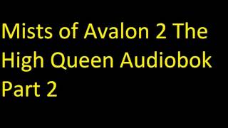 Mists of Avalon 2 The High Queen Audiobook Part 2 [upl. by Beedon]