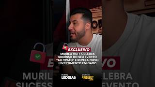 MURILO HUFF CELEBRA SUCESSO DO AO VIVÃO E REVELA NOVO INVESTIMENTO EM GADO [upl. by Eyk]