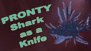 Pronty Shark as a Knife [upl. by Soirtimid487]