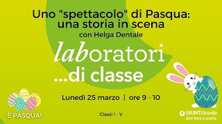 Laboratorio di Pasqua  Uno quotspettacoloquot di Pasqua una storia in scena  25032024 [upl. by Rebel]