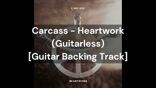 Carcass  Heartwork Guitarless Guitar Backing Track [upl. by Uot]