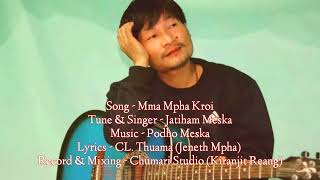 Mma Mpha Kroi  Kaubru Patriotic Song  Jatiham Meska  Full Song [upl. by Atikcir]