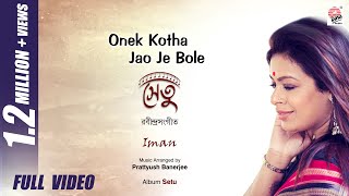 Onek Kotha Jao Je Bole  Full Video  Setu  Iman Chakraborty  Rabindrasangeet [upl. by Xed851]