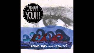 Carnival Youth  quotBrown Eyes And All The Restquot [upl. by Saxon]